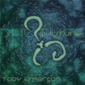 Toby Emerson - Phuture Album