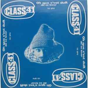 Class 41 - Oh Que C'Est Dur De Se Lever Album