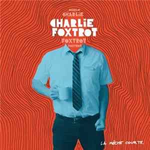 Charlie Foxtrot - La Mèche Courte Album