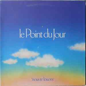 Le Point Du Jour - Nous Te Louons Album