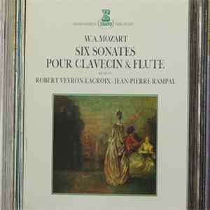 Robert Veyron-Lacroix, Jean-Pierre Rampal - W. A. Mozart - Six Sonates Pour Clavecin & Flûte Album