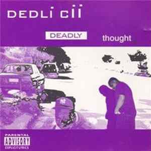 Dedli Cii - Deadly Thought Album
