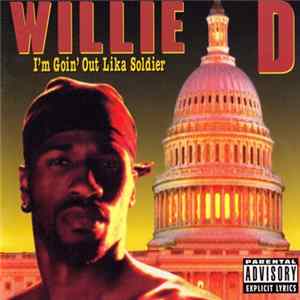 Willie D - I'm Goin' Out Lika Soldier Album