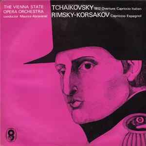 Tchaikovsky / Rimsky-Korsakov - The Vienna State Opera Orchestra Conductor : Maurice Abravanel - 1812 Overture / Capriccio Italien / Capriccio Espagnole Album