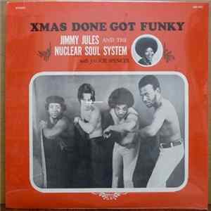 Jimmy Jules & The Nuclear Soul System With Jackie Spencer - Xmas Done Got Funky Album