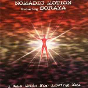 Nomadic Motion Featuring Soraya - I Was Made For Loving You Album