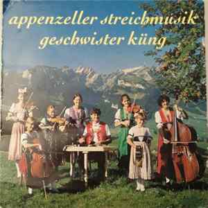 Appenzeller Streichmusik Geschwister Küng - Appenzeller Streichmusik Geschwister Küng Album