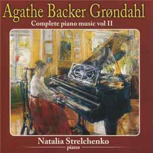 Agathe Backer Grøndahl, Natalia Strelchenko - Complete Piano Music Vol II Album