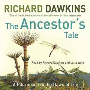 Richard Dawkins - The Ancestor's Tale - A Pilgrimage To The Dawn Of Life Album