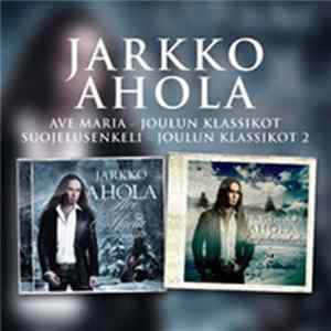 Jarkko Ahola - Ave Maria - Joulun Klassikot & Suojelusenkeli - Joulun Klassikot 2 Album