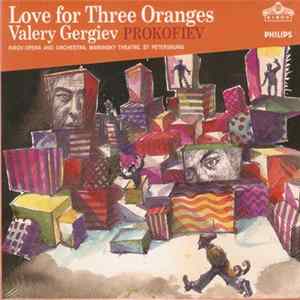 Valery Gergiev, Prokofiev, Kirov Opera & Orchestra - Love For Three Oranges Album