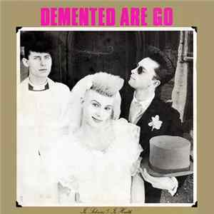 Demented Are Go - In Sickness & In Health Album
