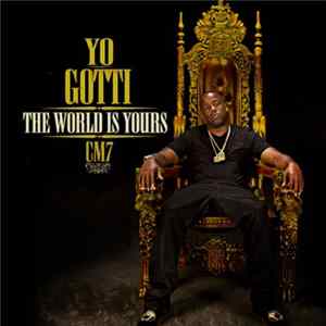 Yo Gotti - CM7: The World Is Yours Album