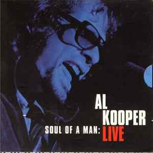Al Kooper - Soul Of A Man: Al Kooper Live Album