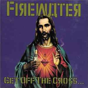 Firewater - Get Off The Cross... We Need The Wood For The Fire Album