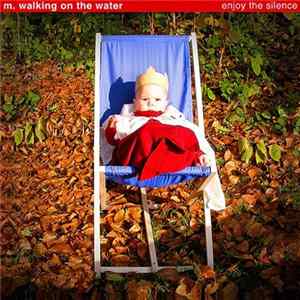 M. Walking On The Water - Enjoy The Silence Album