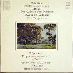 B. Britten / G. Ranki / R. Vaughan Williams - Phèdre / Don Quixote And Dulcinea / Flos Campi Album