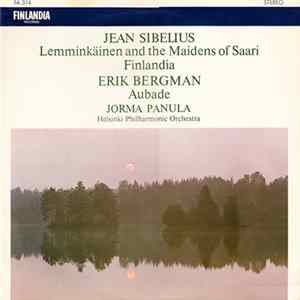 Jean Sibelius & Erik Bergman, Jorma Panula, Helsinki Philharmonic Orchestra - Lemminkäinen And The Maidens Of Saari / Finlandia / Aubade Album