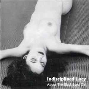 Indisciplined Lucy - About The Black Eyed Girl Album