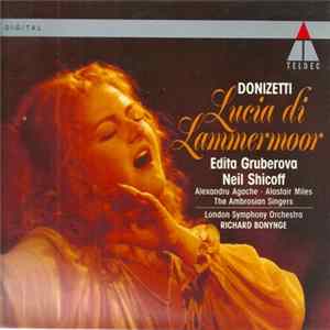 Donizetti - Edita Gruberova • Neil Shicoff • Alexandru Agache • Alastair Miles • Ambrosian Singers • London Symphony Orchestra • Richard Bonynge - Lucia Di Lammermoor Album