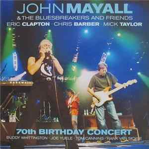 John Mayall & The Bluesbreakers And Friends - 70th Birthday Concert Album