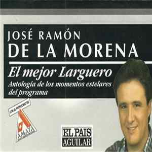 José Ramón De La Morena - El Mejor Larguero (Antología De Los Momentos Estelares Del Programa Album