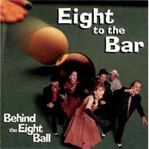Eight To The Bar - Behind the Eight Ball Album