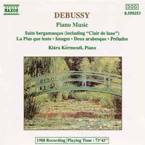Debussy - Klára Körmendi - Piano Music - Suite Bergamasque / La Plus Que Lente / Images / Deux Arabesque / Préludes Album