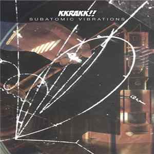 KkrakK!! - Subatomic Vibrations Album