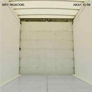 Dirty Projectors - About To Die Album