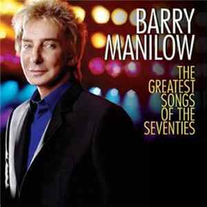 Barry Manilow - The Greatest Songs Of The Seventies Album