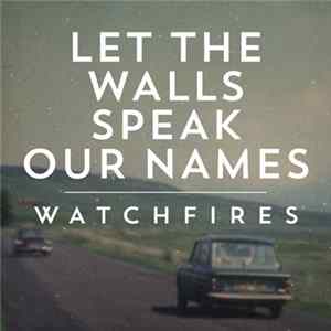 Watchfires - Let The Walls Speak Our Names Album