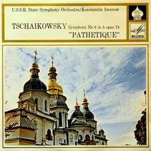 Tschaikowsky / Konstantin Iwanow, U.S.S.R. State Symphony Orchestra - Symphony Nr. 6 (Pathétique) In B Album