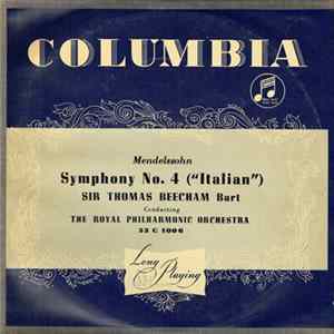 Mendelssohn, Sir Thomas Beecham Bart Conducting The Royal Philharmonic Orchestra - Symphony No. 4 ("Italian") Op. 90 Album