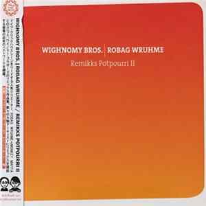 Wighnomy Bros. | Robag Wruhme - Remikks Potpourri II Album