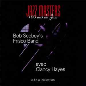Bob Scobey's Frisco Band Avec Clancy Hayes - Jazz Masters (100 Ans de Jazz) Album