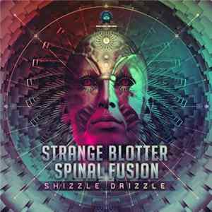 Strange Blotter, Spinal Fusion - Shizzle Drizzle Album