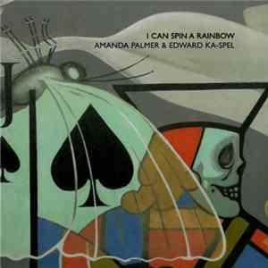 Amanda Palmer & Edward Ka-Spel - I Can Spin A Rainbow Album