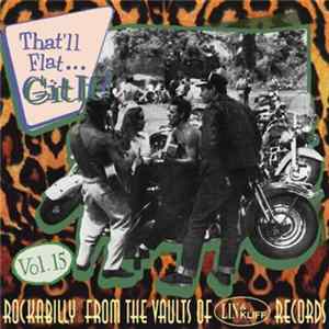 Various - That'll Flat ... Git It! Vol. 15: Rockabilly From The Vaults Of Lin & Kliff Records Album