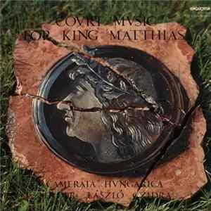 Camerata Hungarica, László Czidra - Court Music For King Matthias Album