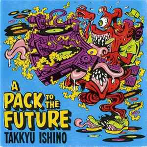 Takkyu Ishino - A Pack To The Future Album