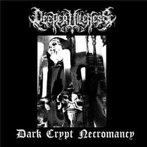 Deeper Vileness - Dark Crypt Necromancy Album