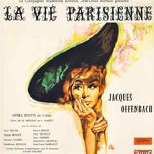 Jacques Offenbach - La Compagnie Madeleine Renaud, Jean-Louis Barrault Présente: La Vie Parisienne Album