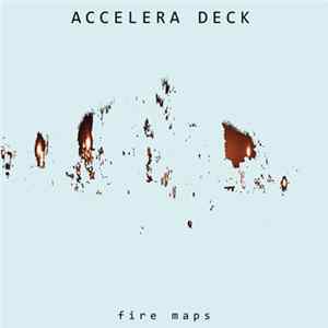 Accelera Deck - Fire Maps Album