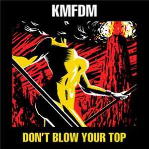 KMFDM - Don't Blow Your Top Album