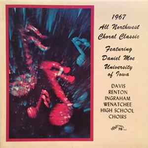 Renton High School A Capella Choir, A.C. Davis High School Aeolians, Ingraham High School Concert Choir, Wenatchee High School Choir, All Northwest Classic Festival Choir - 1967 All Northwest Choral Classic Album