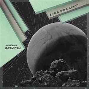 Heinrich Dressel - Space Wave Shaft Album