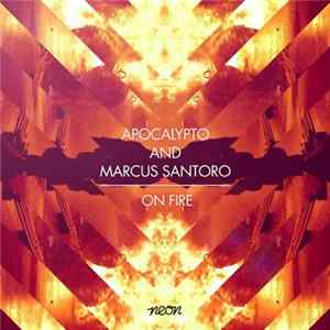 Apocalypto And Marcus Santoro - On Fire Album