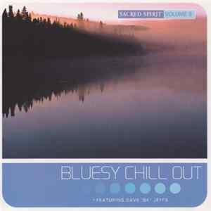 Sacred Spirit Featuring Dave "BK" Jeffs - Volume 9: Bluesy Chill Out Album
