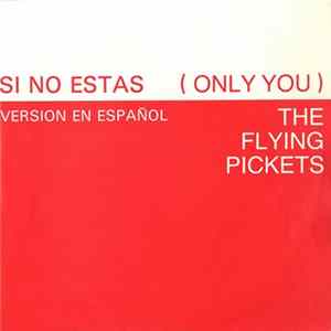 The Flying Pickets - Si No Estas = Only You (Version En Español) Album